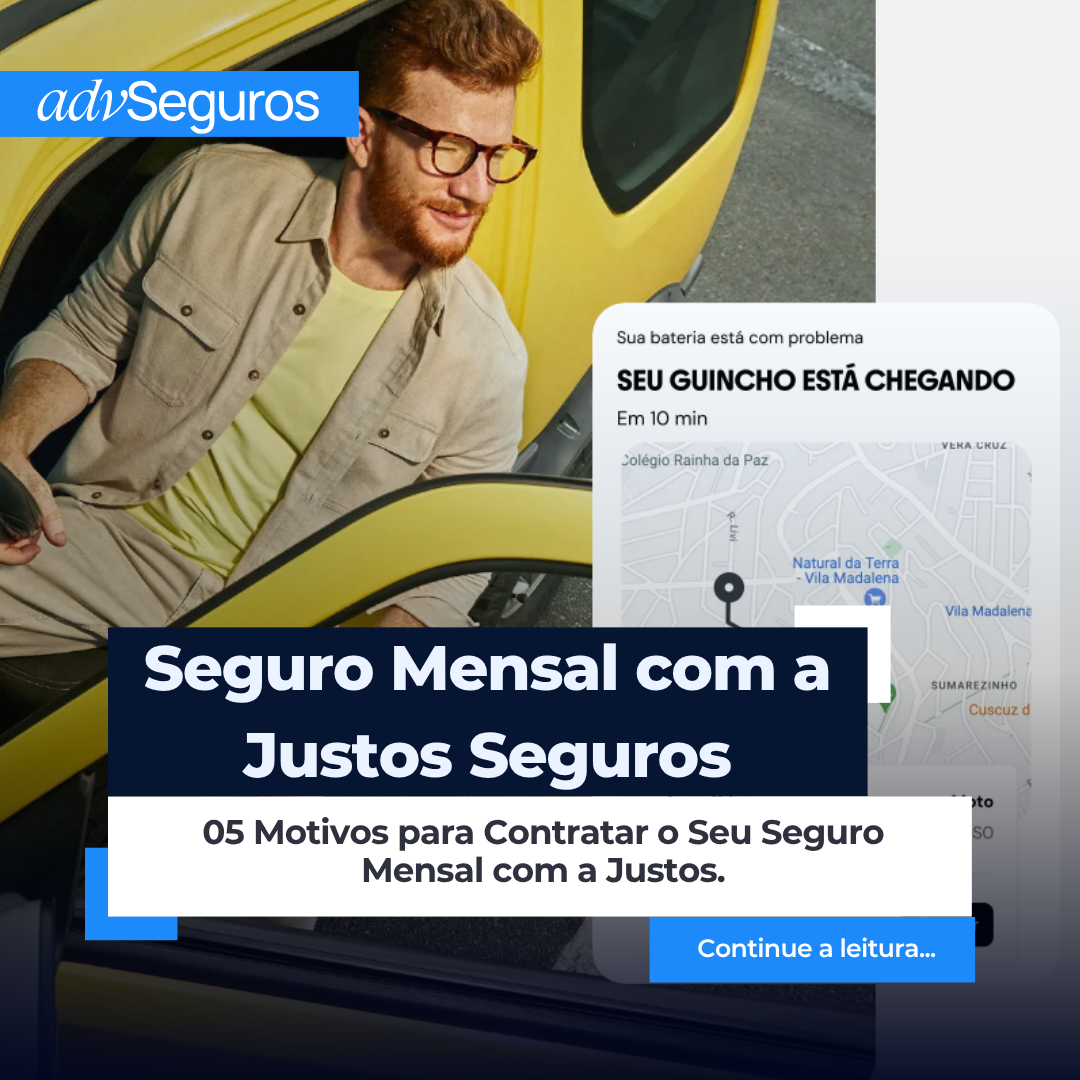 05 Motivos para Contratar o Seu Seguro Mensal com a Justos